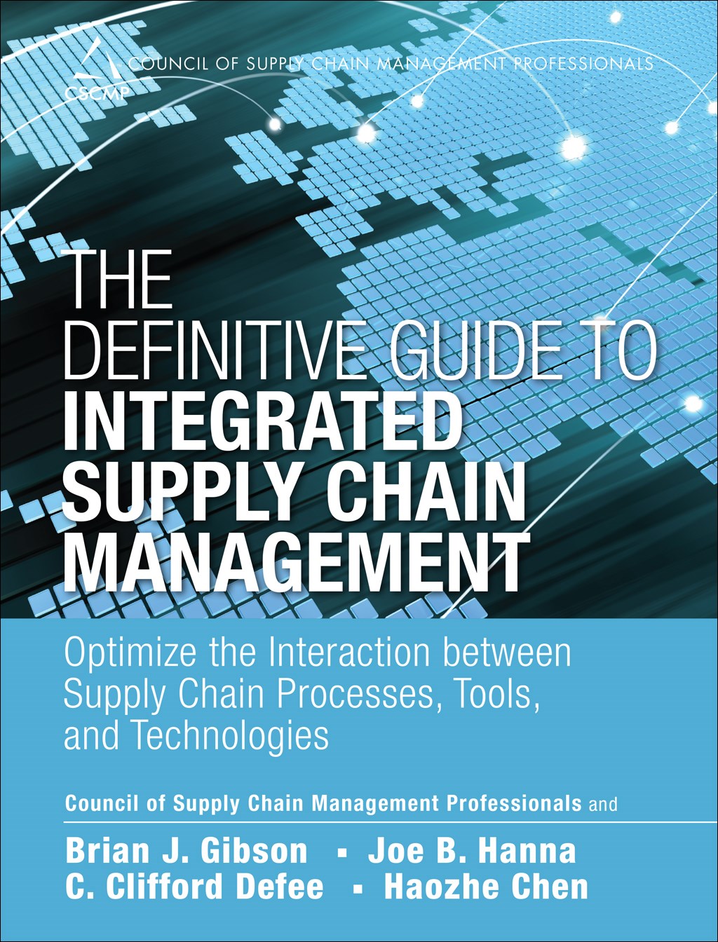 Definitive Guide to Integrated Supply Chain Management, The: Optimize the Interaction between Supply Chain Processes, Tools, and Technologies