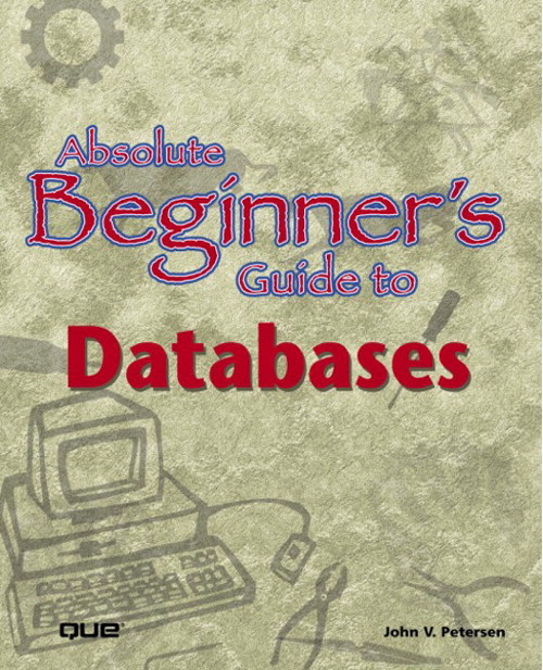 Absolute Beginners Guide To Databases Informit