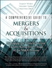 Comprehensive Guide to Mergers & Acquisitions, A: Managing the Critical Success Factors Across Every Stage of the M&A Process