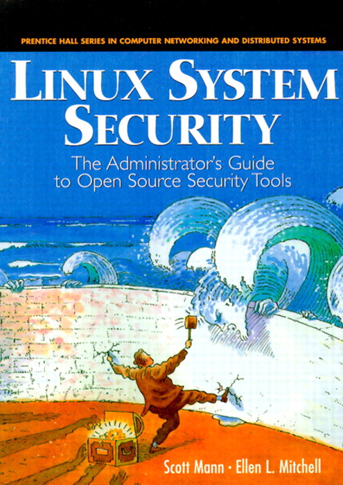 Linux System Security: The Administrator's Guide to Open Source Security Tools