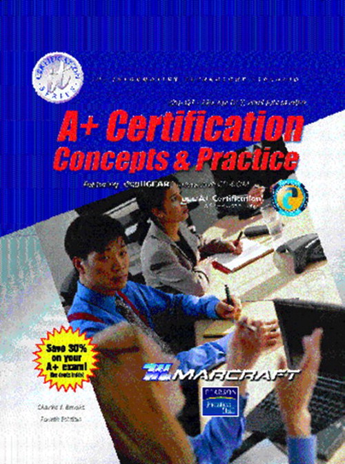 A+ Certification: Concepts and Practices (Text & Lab Manual), 4th Edition