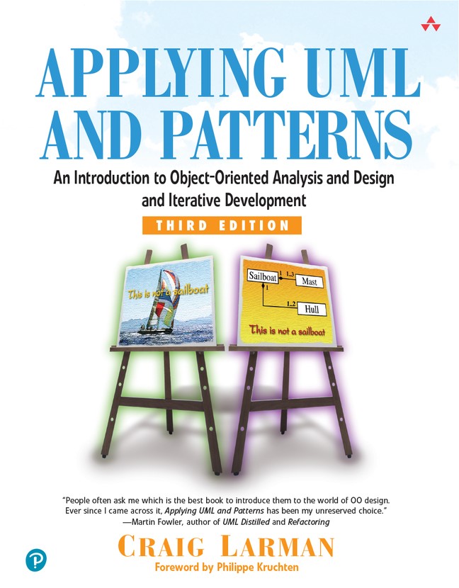 Applying UML and Patterns: An Introduction to Object-Oriented Analysis and Design and Iterative Development, 3rd Edition