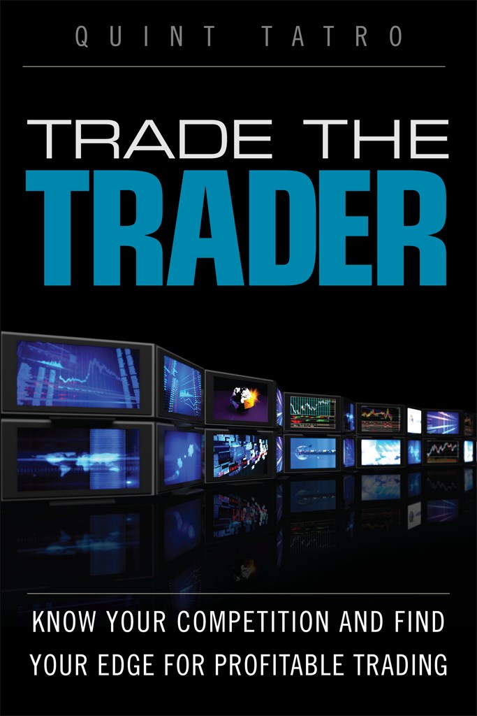 Trade the Trader: Know Your Competition and Find Your Edge for Profitable Trading