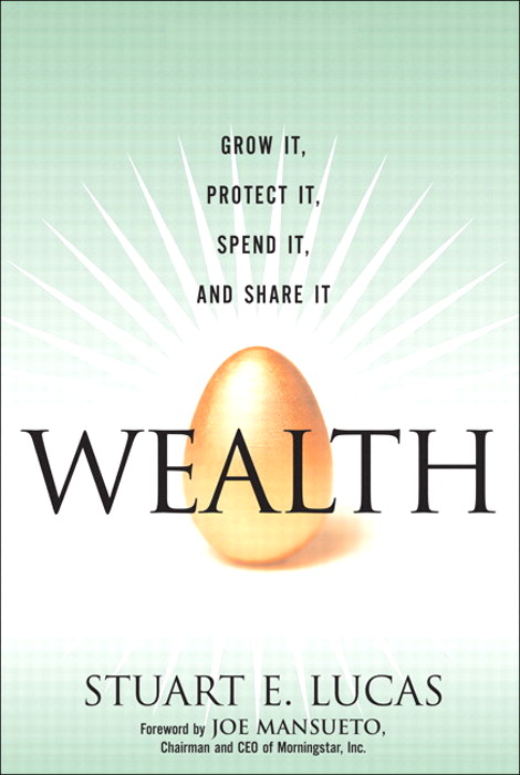 Wealth: Grow It, Protect It, Spend It, and Share It (Paperback) | InformIT