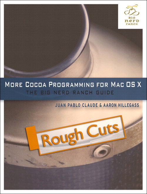 More Cocoa Programming for OS X: The Big Nerd Ranch Guide, Rough Cuts