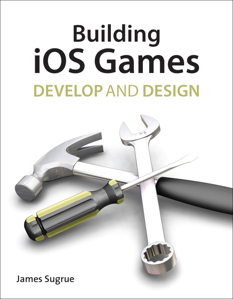 Building iOS 5 Games: Develop and Design