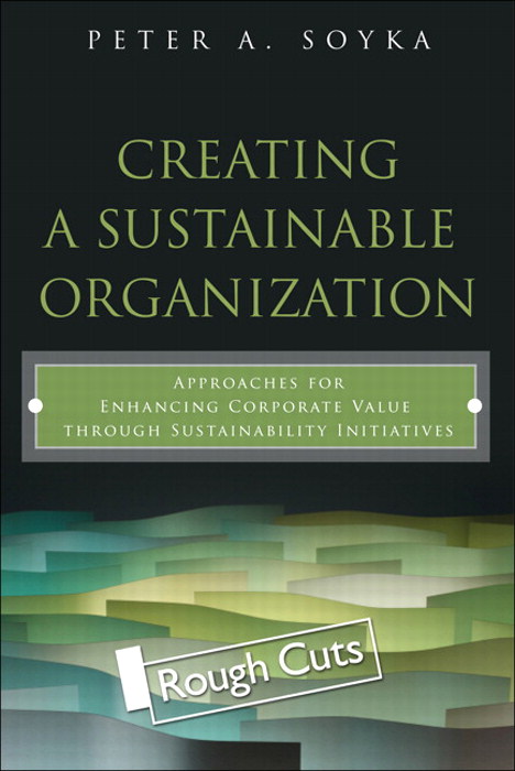 Creating a Sustainable Organization: Approaches for Enhancing Corporate Value Through Sustainability, Rough Cuts