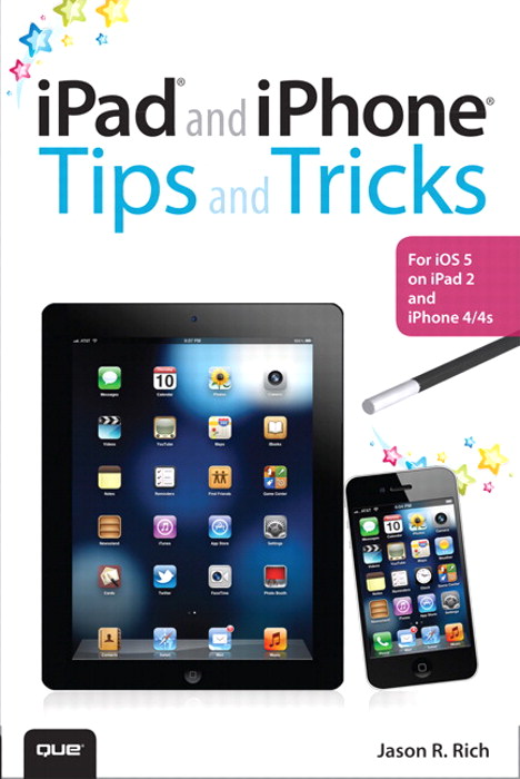 iPad and iPhone Tips and Tricks: For iOS 5 on iPad 2 and iPhone 4/4s