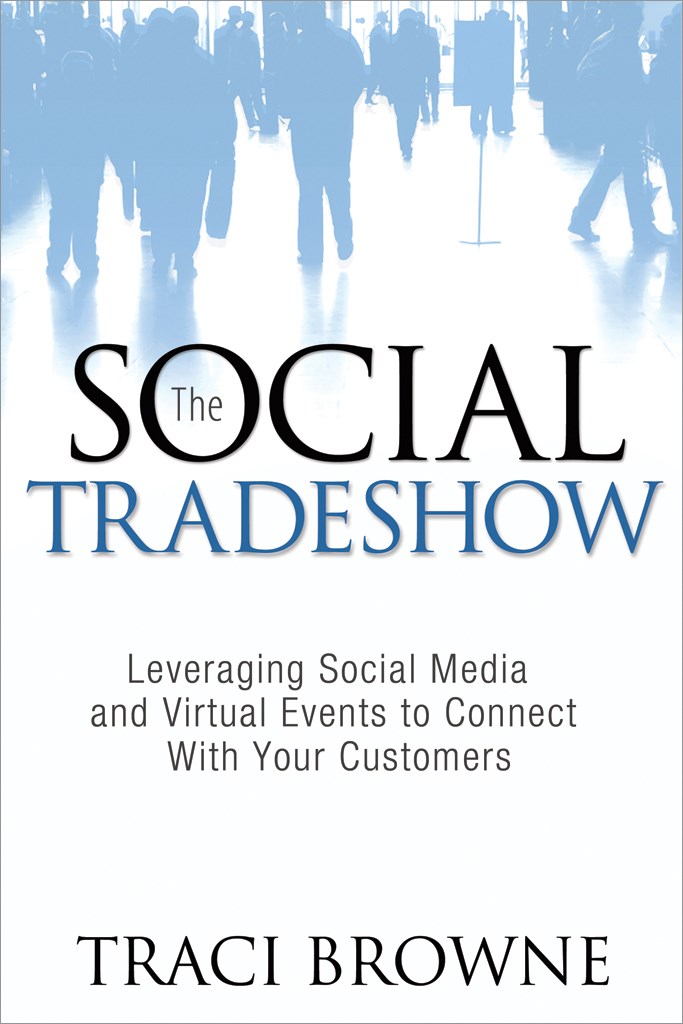 The Social Trade Show: Leveraging Social Media and Virtual Events to Connect With Your Customers