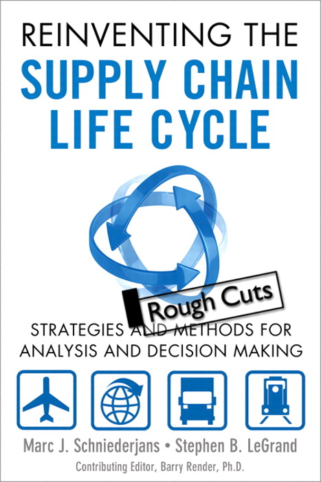 Reinventing the Supply Chain Life Cycle: Strategies and Methods for Analysis and Decision Making, Rough Cuts