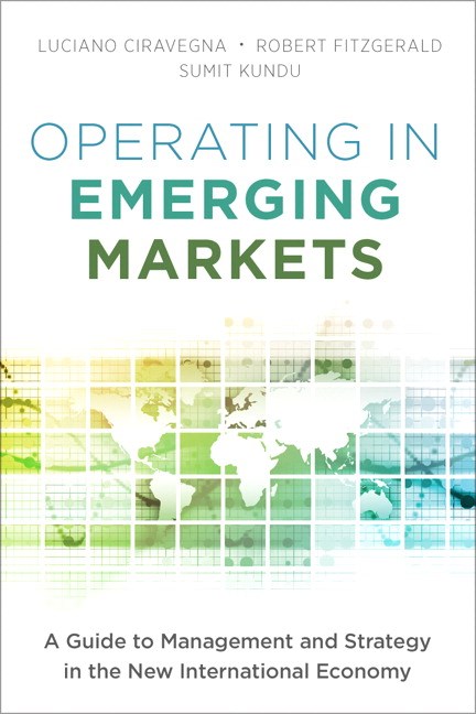 Operating in Emerging Markets: A Guide to Management and Strategy in the New International Economy