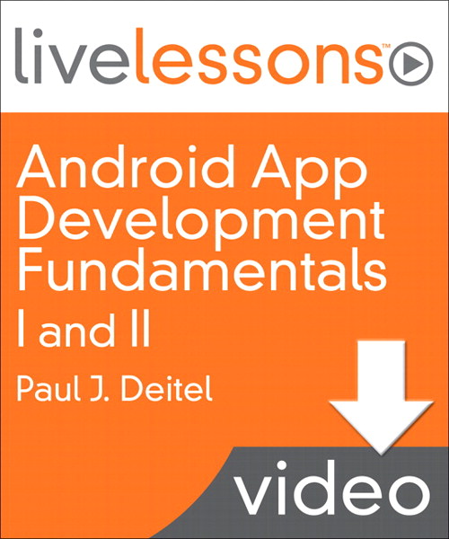 Android App Development Fundamentals I and II LiveLessons (Video Training): Lesson 1: Setting Up Your Development Environment, Downloadable Version