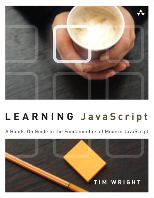 Learning JavaScript: A Hands-On Guide to the Fundamentals of Modern JavaScript