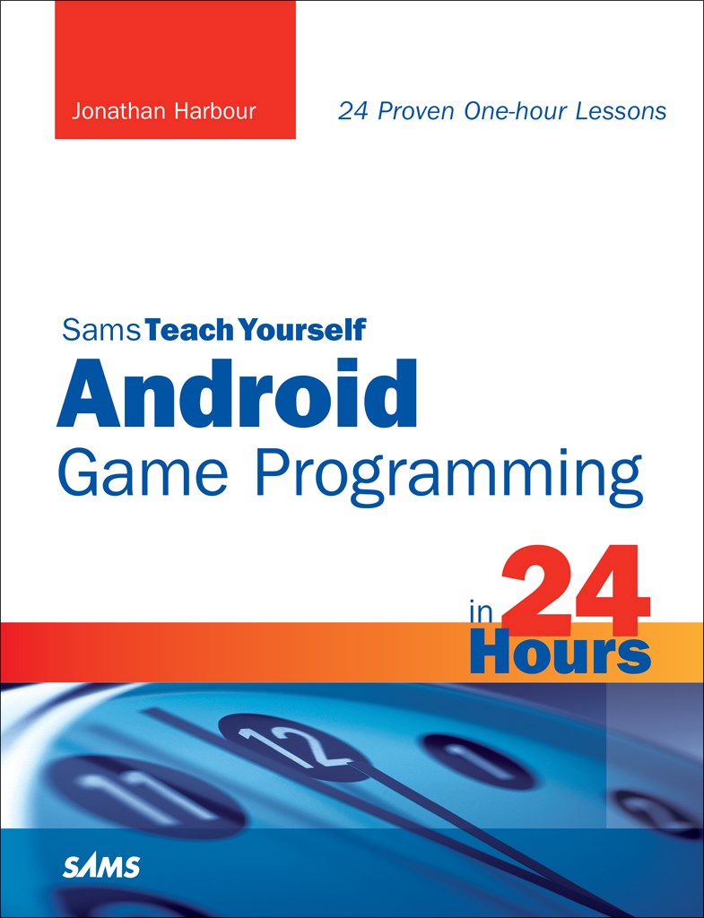 Sams Teach Yourself Android Game Programming in 24 Hours