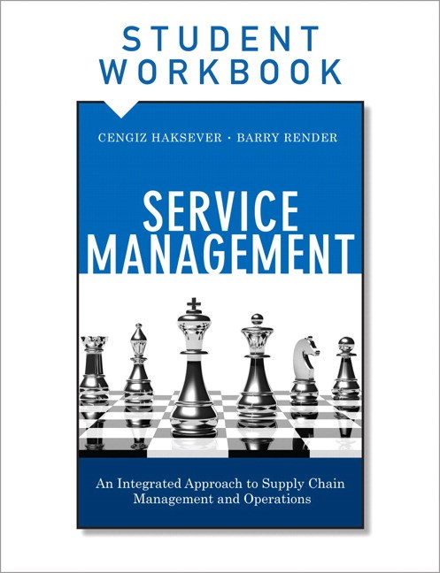 Service Management, Student Workbook: An Integrated Approach to Supply Chain Management and Operations