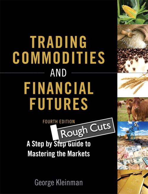 Trading Commodities and Financial Futures: A Step-by-Step Guide to Mastering the Markets, Rough Cuts, 4th Edition