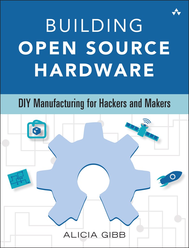 Building Open Source Hardware: DIY Manufacturing for Hackers and Makers