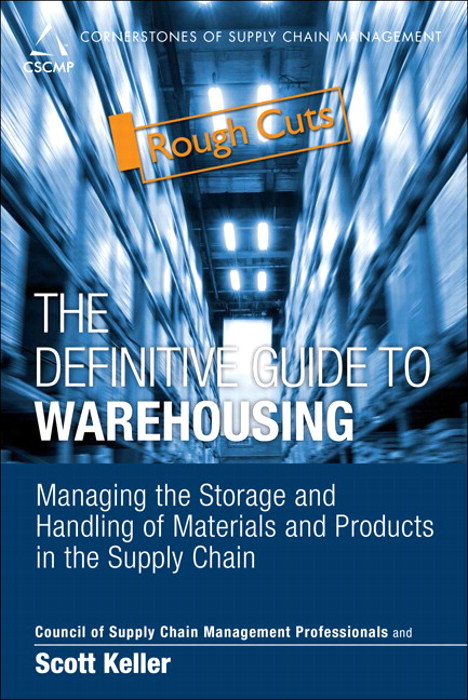 Definitive Guide to Warehousing, The: Managing the Storage and Handling of Materials and Products in the Supply Chain, Rough Cuts