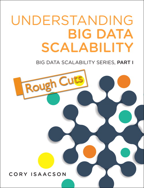 Understanding Big Data Scalability: Big Data Scalability Series, Part I, Rough Cuts