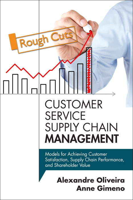 Customer Service Supply Chain Management: Models for Achieving Customer Satisfaction, Supply Chain Performance, and Shareholder Value, Rough Cuts