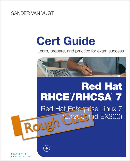 Red Hat RHCSA/RHCE 7 Cert Guide: Red Hat Enterprise Linux 7 (EX200 and 