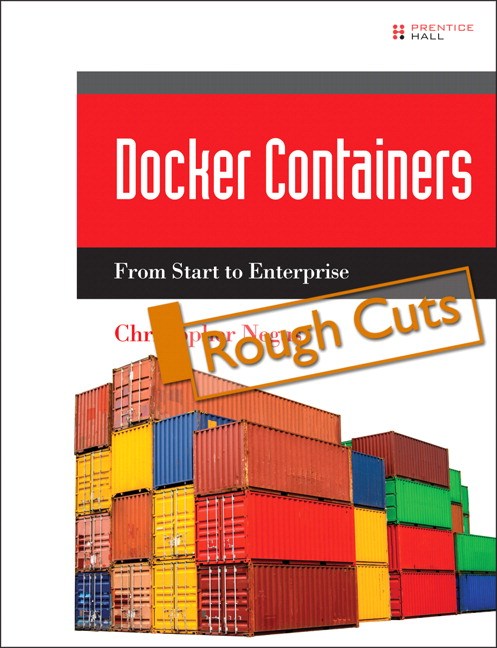 Docker Containers: Build and Deploy with Kubernetes, Flannel, Cockpit, and Atomic, Rough Cuts