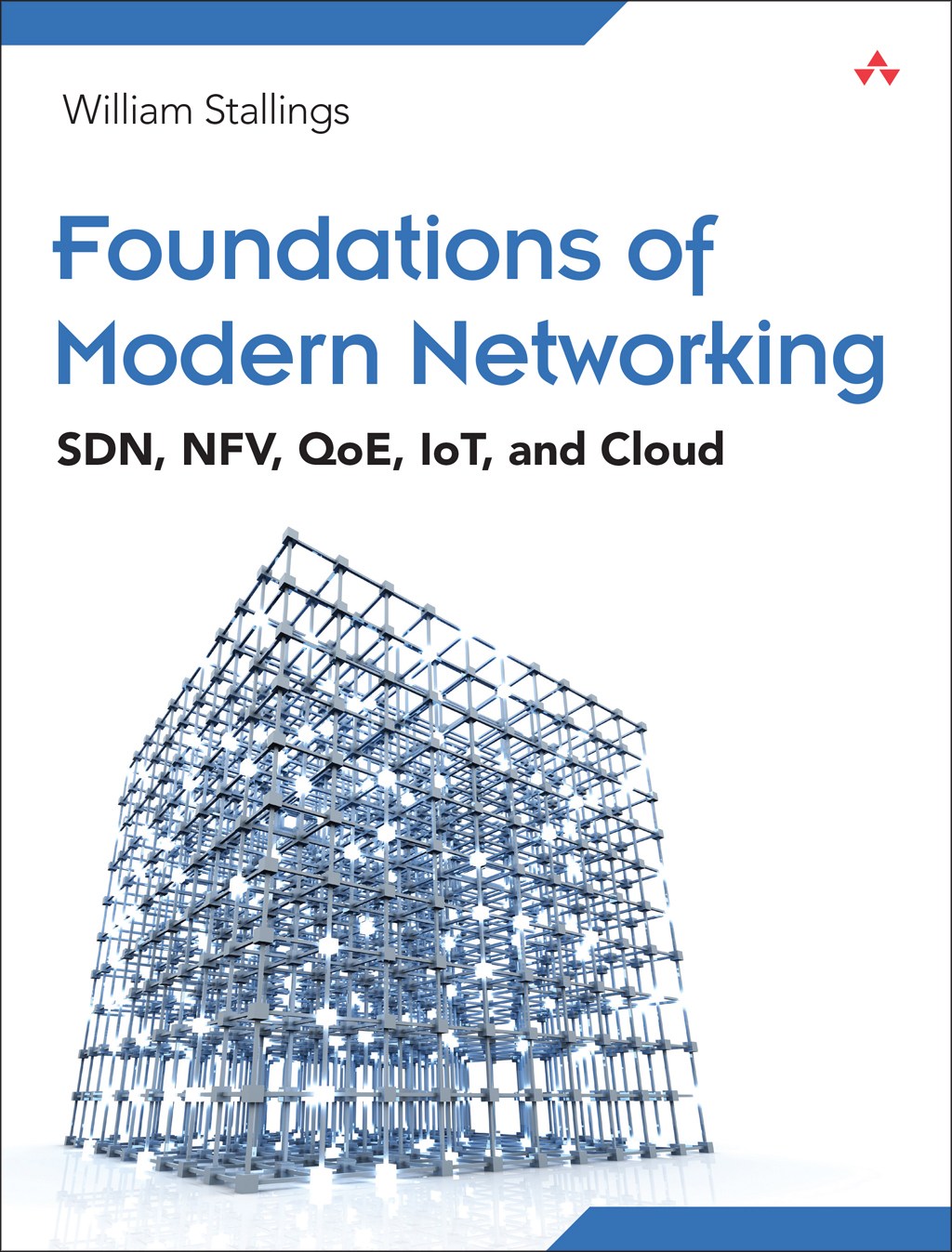 Foundations of Modern Networking: SDN, NFV, QoE, IoT, and Cloud