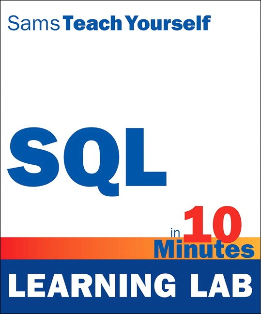 sql in 10 minutes sams teach yourself learning lab informit sql in 10 minutes sams teach yourself