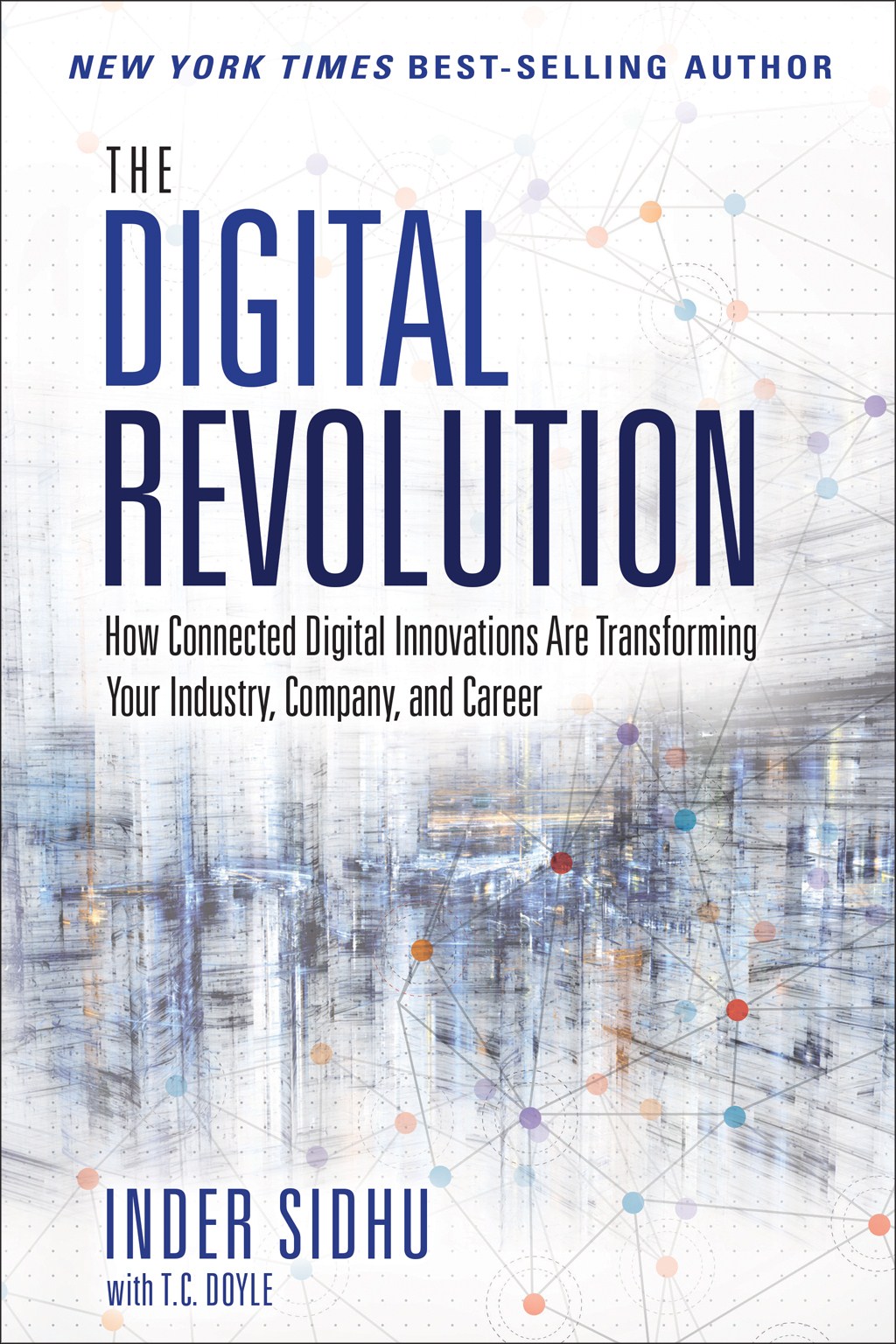 Digital Revolution, The: How Connected Digital Innovations Are Transforming Your Industry, Company & Career