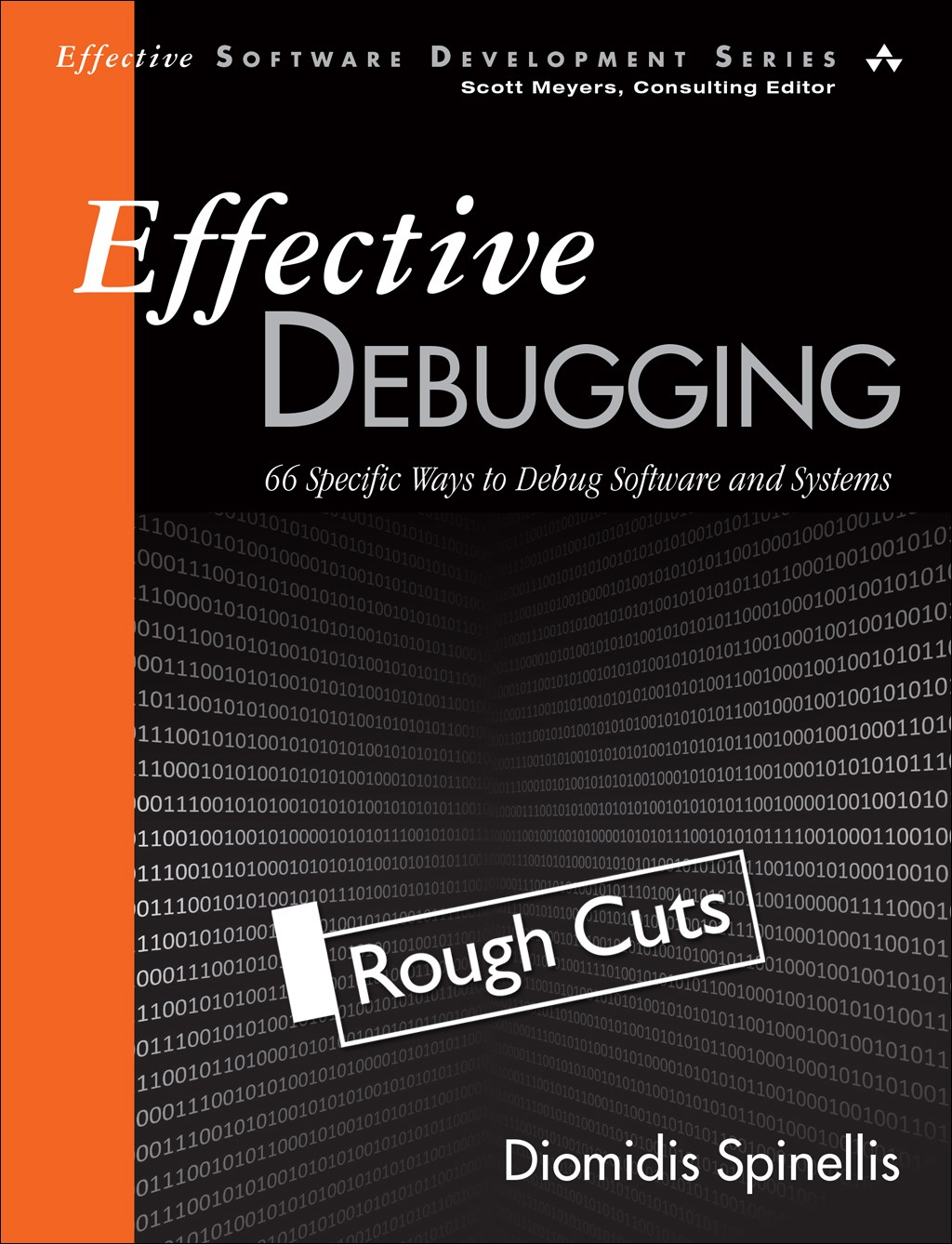 Effective Debugging: 66 Specific Ways to Debug Software and Systems, Rough Cuts