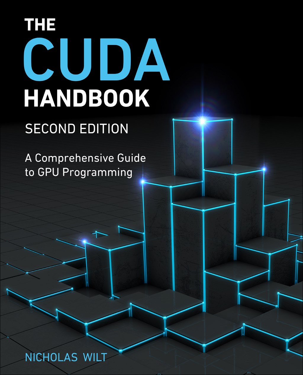 The CUDA Handbook: A Comprehensive Guide to GPU Programming, 2nd 