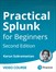 Practical Splunk for Beginners (Video Course), 2nd Edition