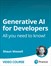 Generative AI for Developers: All you need to know! (Video Collection)