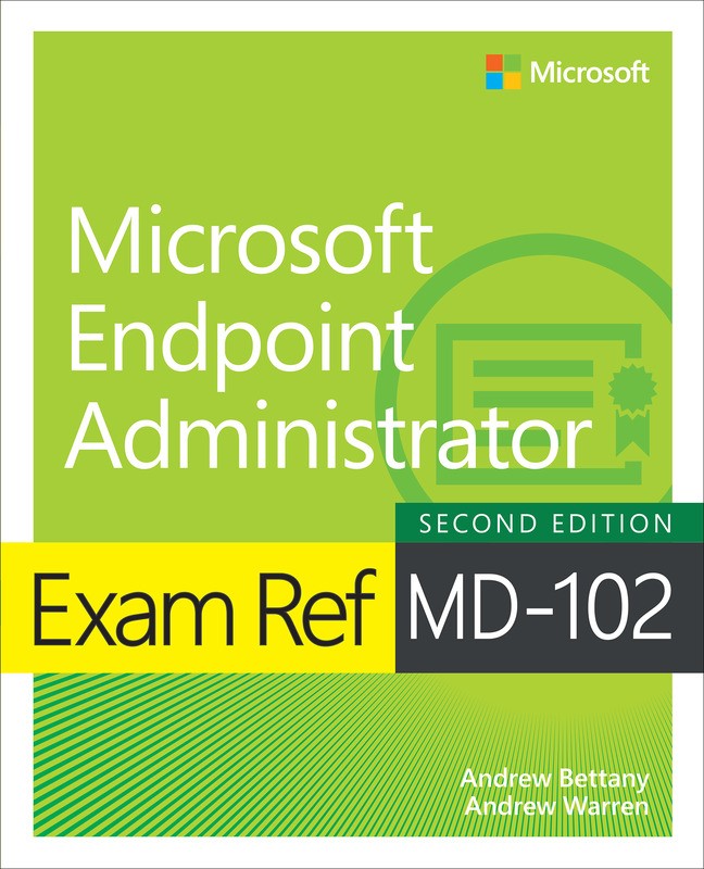 Exam Ref MD-102 Microsoft Endpoint Administrator, 2nd Edition