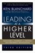 Leading at a Higher Level: Blanchard on Leadership and Creating High Performing Organizations (paperback)