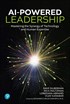 AI-Powered Leadership: Mastering the Synergy of Technology and Human Expertise