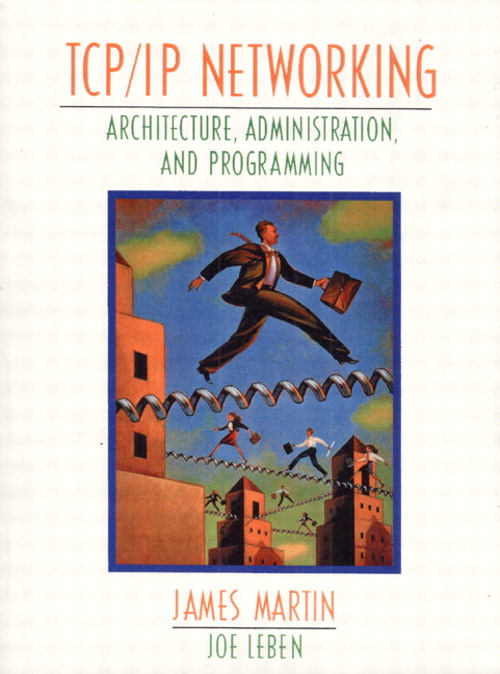 TCP/IP Networking: Architecture, Administration, and Programming