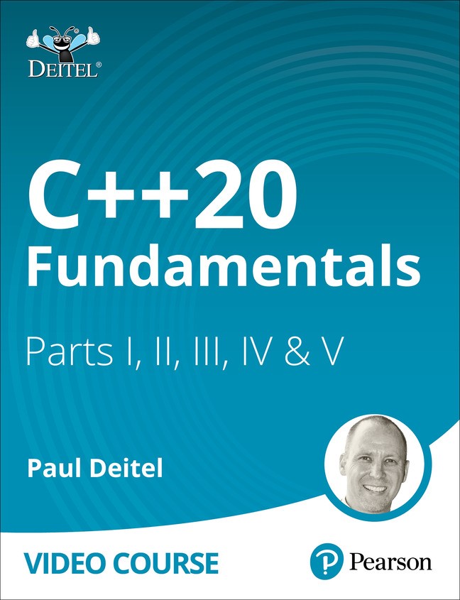 C++20 Fundamentals with Paul Deitel LiveLessons Parts I, II, III, IV & V  (Video Course)