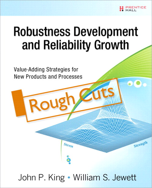 Robustness Development and Reliability Growth : Value Adding Strategies for New Products and Processes, Rough Cuts