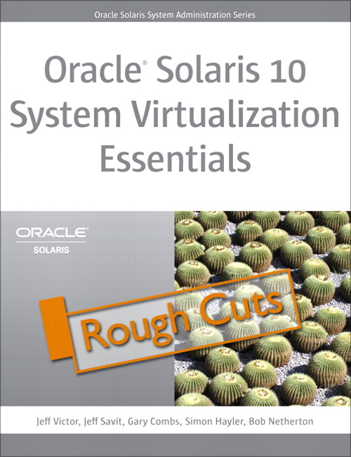 Oracle Solaris 10 System Virtualization Essentials, Rough Cuts