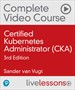 Certified Kubernetes Administrator (CKA) Complete Video Course