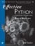 Effective Python: 125 Specific Ways to Write Better Python