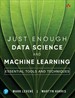 Just Enough Data Science and Machine Learning: Essential Tools and Techniques