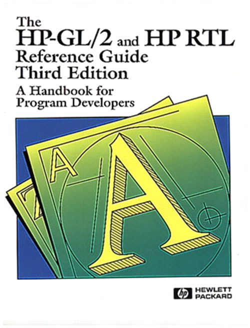 HP-GL/2 and HP RTL Reference Guide, The: A Handbook for Program Developers, 3rd Edition