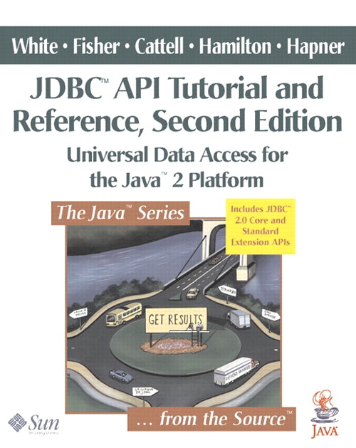 JDBC API Tutorial and Reference: Universal Data Access for the Java 2 Platform, 2nd Edition