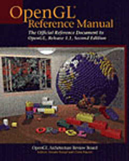 OpenGL® Reference Manual: The Official Reference Document to OpenGL, Version 1.1, 2nd Edition