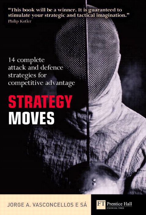 Strategy Moves: 14 complete attack and defence strategies for competitive advantage