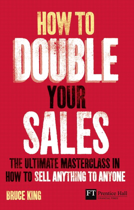 How to Double Your Sales: The ultimate masterclass in how to sell ...