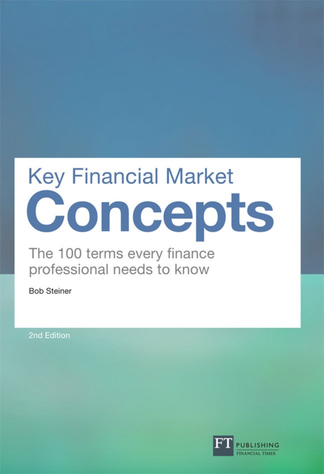 Key Financial Market Concepts: The 100 terms every finance professional needs to know, 2nd Edition