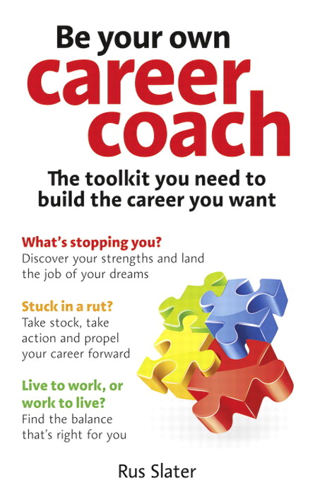 Be Your Own Career Coach: The Toolkit You Need To Build The Career You Want